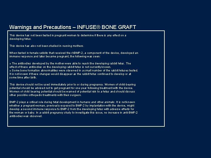 Warnings and Precautions – INFUSE® BONE GRAFT This device has not been tested in