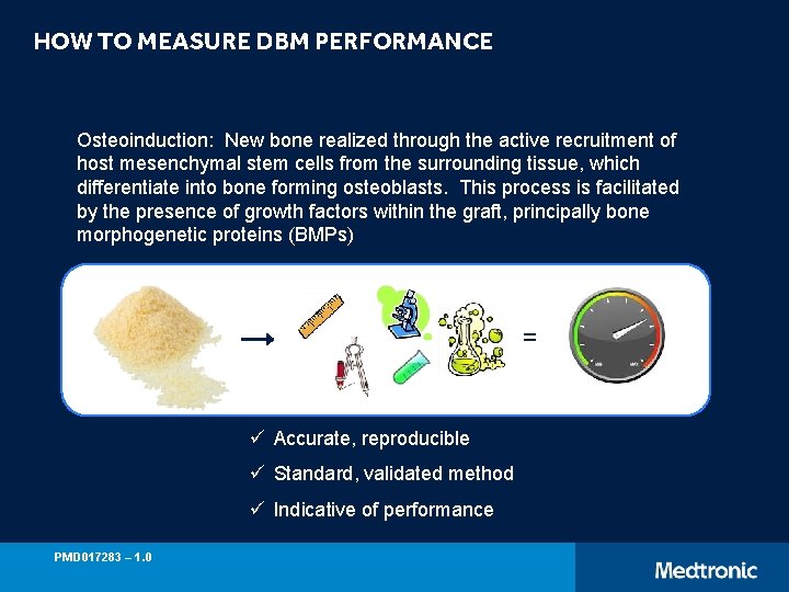 HOW TO MEASURE DBM PERFORMANCE Osteoinduction: New bone realized through the active recruitment of