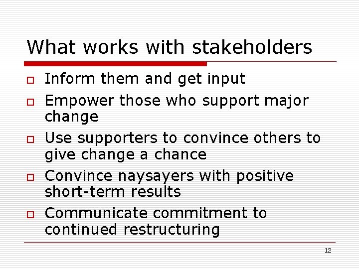 What works with stakeholders o o o Inform them and get input Empower those