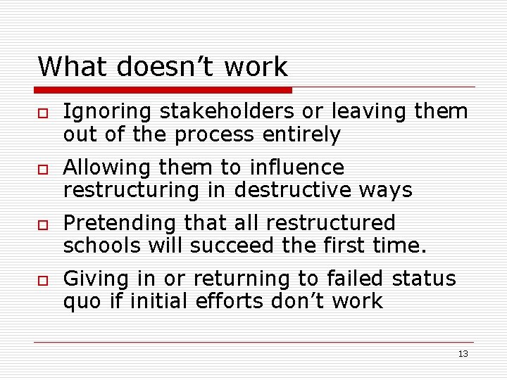 What doesn’t work o o Ignoring stakeholders or leaving them out of the process