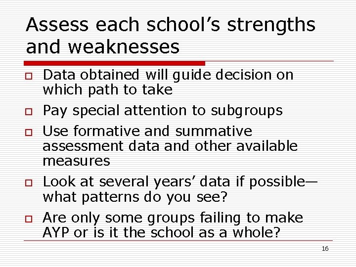 Assess each school’s strengths and weaknesses o o o Data obtained will guide decision