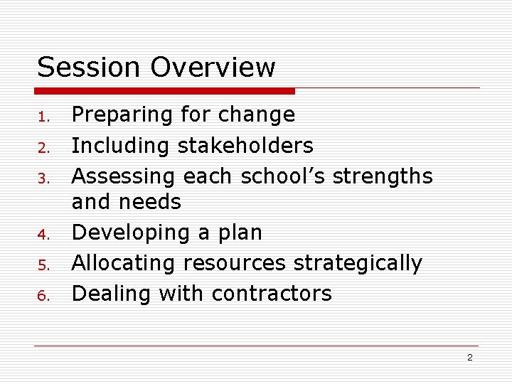 Session Overview 1. 2. 3. 4. 5. 6. Preparing for change Including stakeholders Assessing