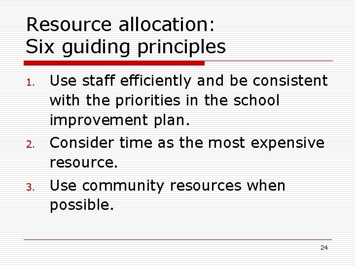 Resource allocation: Six guiding principles 1. 2. 3. Use staff efficiently and be consistent