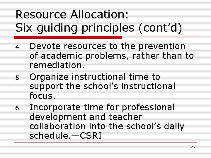 Resource Allocation: Six guiding principles (cont’d) 4. 5. 6. Devote resources to the prevention