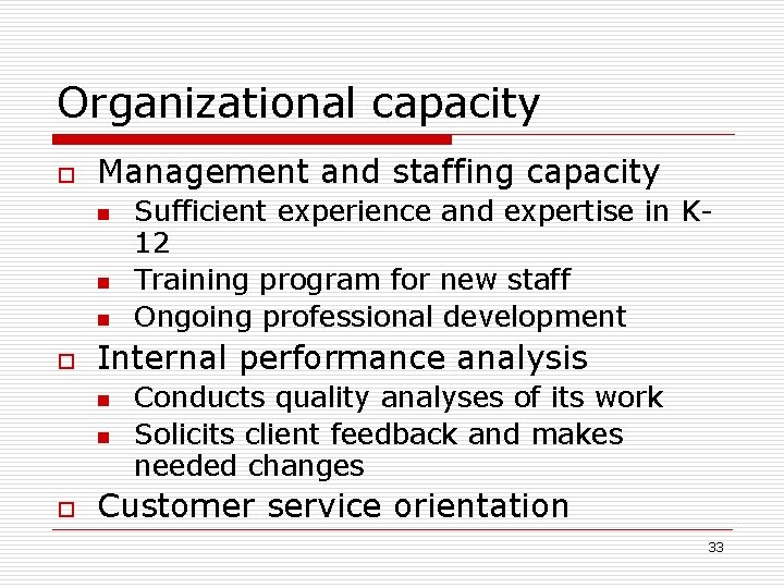 Organizational capacity o Management and staffing capacity n n n o Internal performance analysis