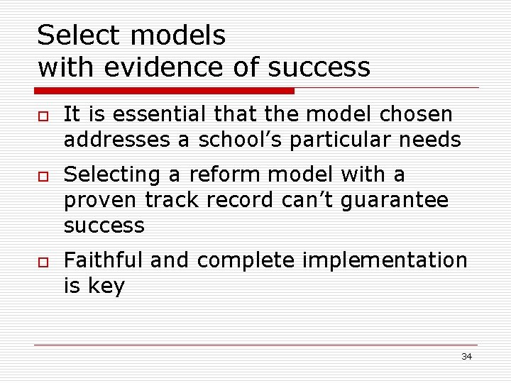 Select models with evidence of success o o o It is essential that the