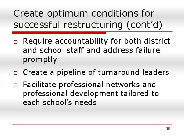 Create optimum conditions for successful restructuring (cont’d) o o o Require accountability for both