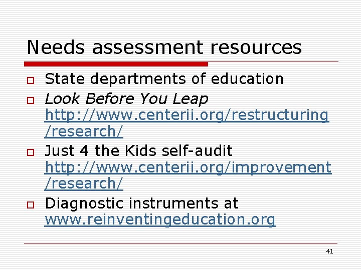 Needs assessment resources o o State departments of education Look Before You Leap http: