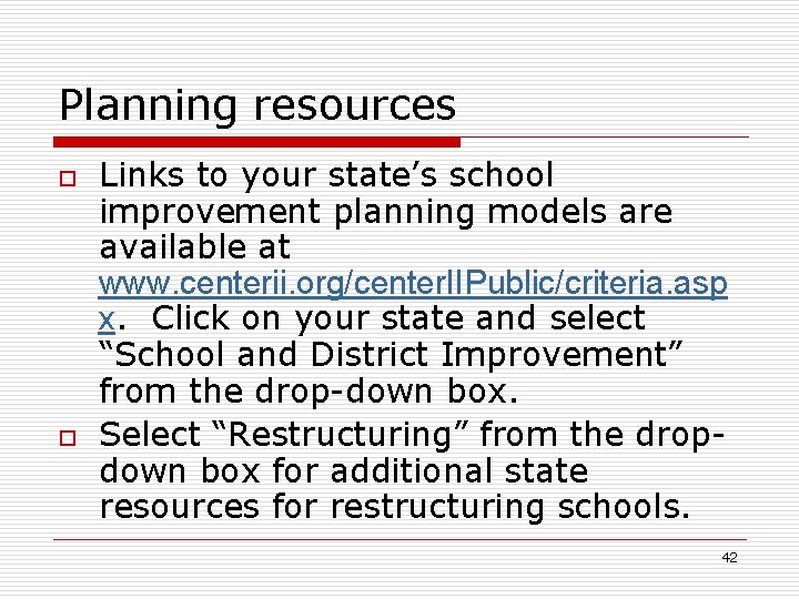 Planning resources o o Links to your state’s school improvement planning models are available