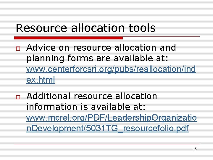 Resource allocation tools o o Advice on resource allocation and planning forms are available