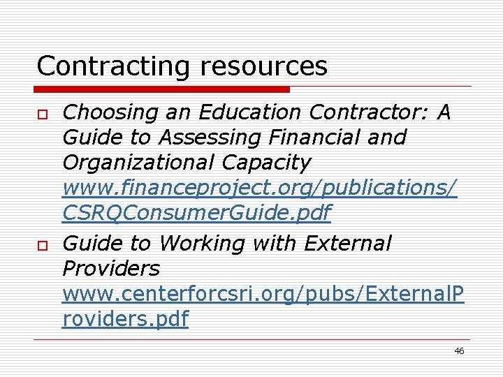 Contracting resources o o Choosing an Education Contractor: A Guide to Assessing Financial and