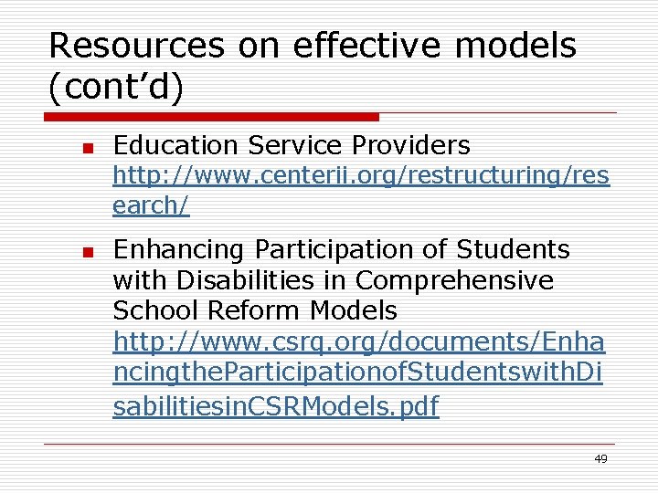 Resources on effective models (cont’d) n Education Service Providers http: //www. centerii. org/restructuring/res earch/