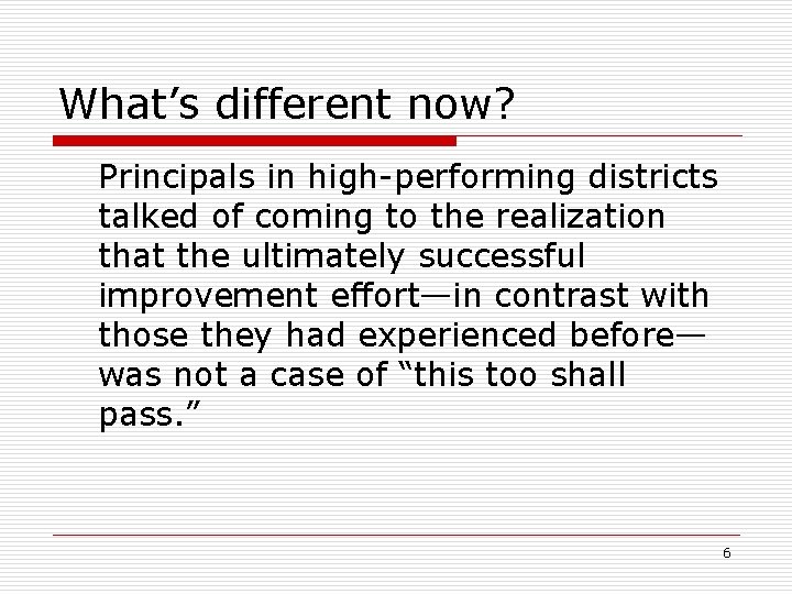 What’s different now? Principals in high-performing districts talked of coming to the realization that