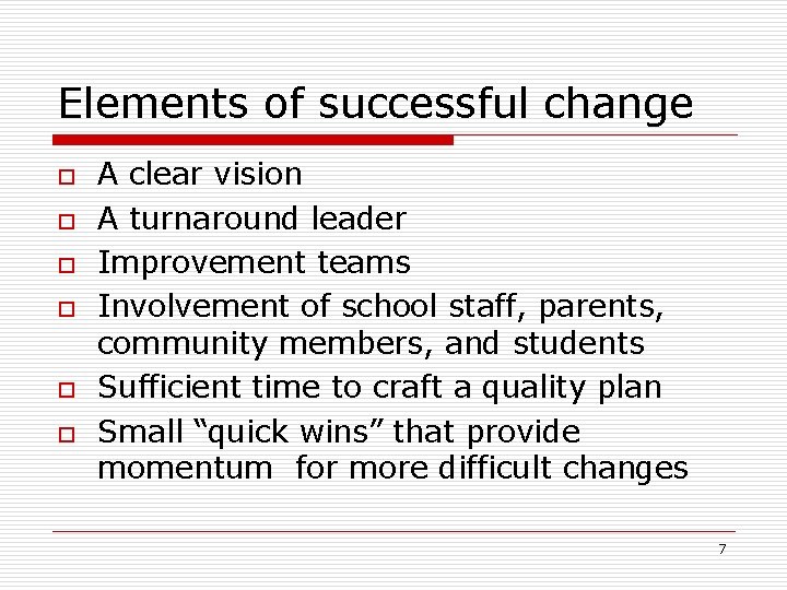 Elements of successful change o o o A clear vision A turnaround leader Improvement