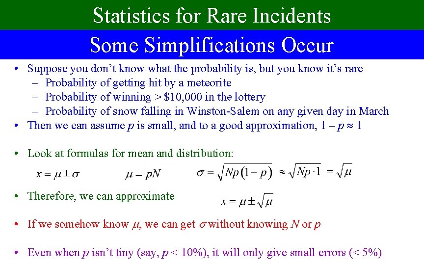 Statistics for Rare Incidents Some Simplifications Occur • Suppose you don’t know what the