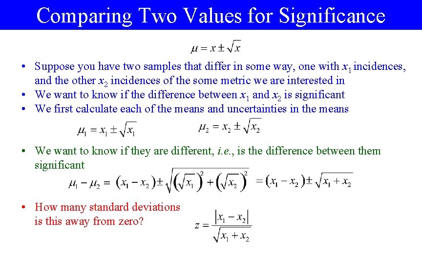 Comparing Two Values for Significance • Suppose you have two samples that differ in