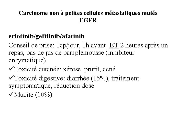 Carcinome non à petites cellules métastatiques mutés EGFR erlotinib/gefitinib/afatinib Conseil de prise: 1 cp/jour,