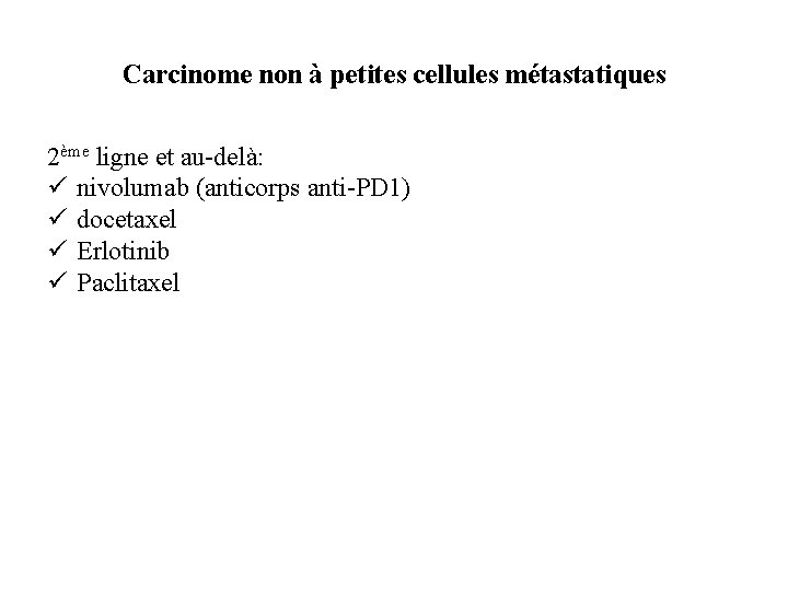 Carcinome non à petites cellules métastatiques 2ème ligne et au-delà: ü nivolumab (anticorps anti-PD