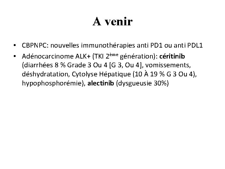 A venir • CBPNPC: nouvelles immunothérapies anti PD 1 ou anti PDL 1 •