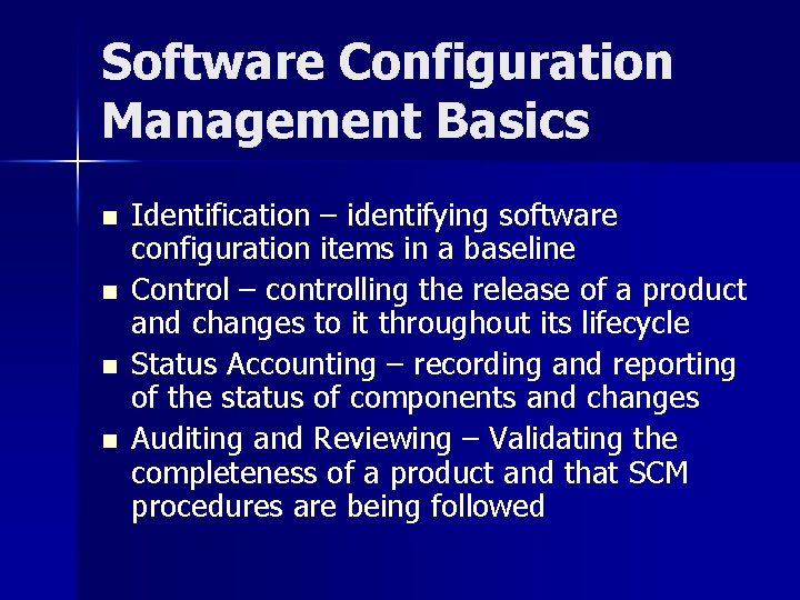 Software Configuration Management Basics n n Identification – identifying software configuration items in a