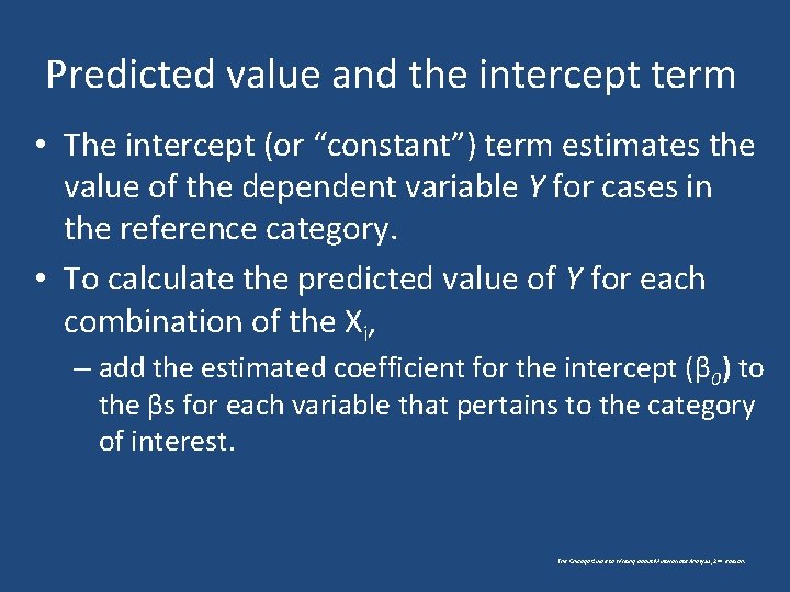 Predicted value and the intercept term • The intercept (or “constant”) term estimates the