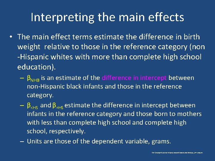 Interpreting the main effects • The main effect terms estimate the difference in birth