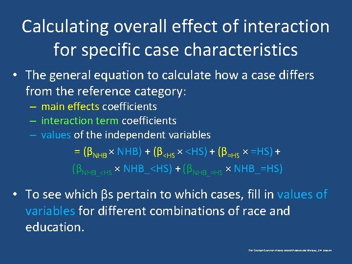 Calculating overall effect of interaction for specific case characteristics • The general equation to