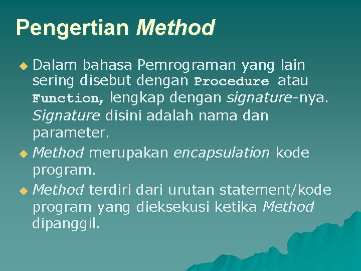 Pengertian Method u Dalam bahasa Pemrograman yang lain sering disebut dengan Procedure atau Function,