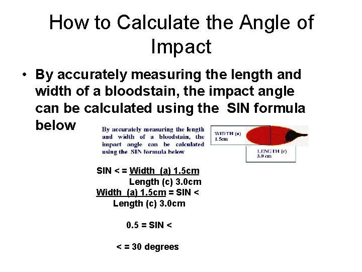 How to Calculate the Angle of Impact • By accurately measuring the length and