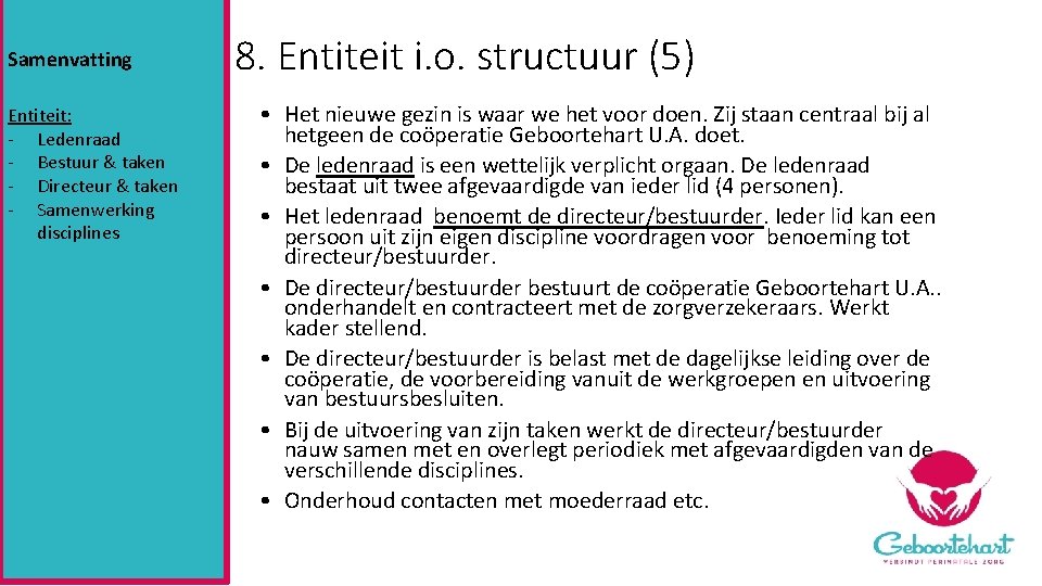 Samenvatting Entiteit: - Ledenraad - Bestuur & taken - Directeur & taken - Samenwerking