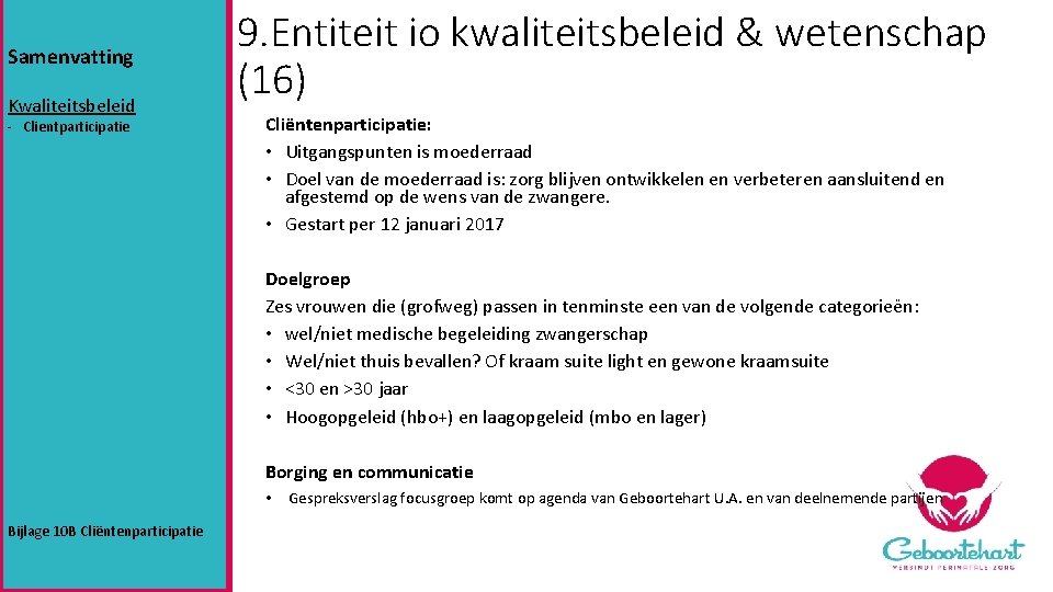 Samenvatting Kwaliteitsbeleid - Clientparticipatie 9. Entiteit io kwaliteitsbeleid & wetenschap (16) Cliëntenparticipatie: • Uitgangspunten