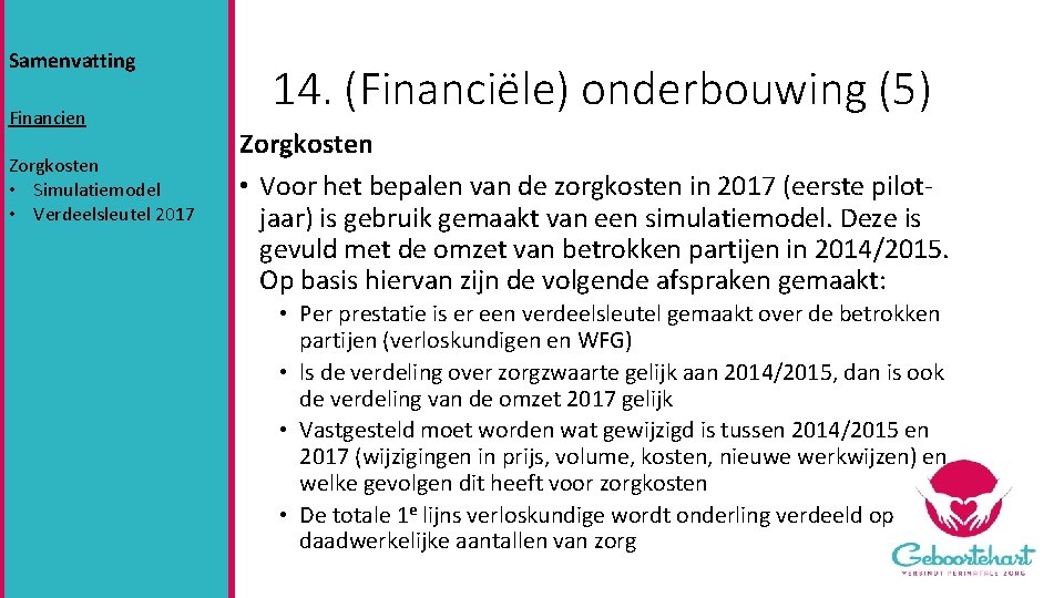 Samenvatting Financien Zorgkosten • Simulatiemodel • Verdeelsleutel 2017 14. (Financiële) onderbouwing (5) Zorgkosten •