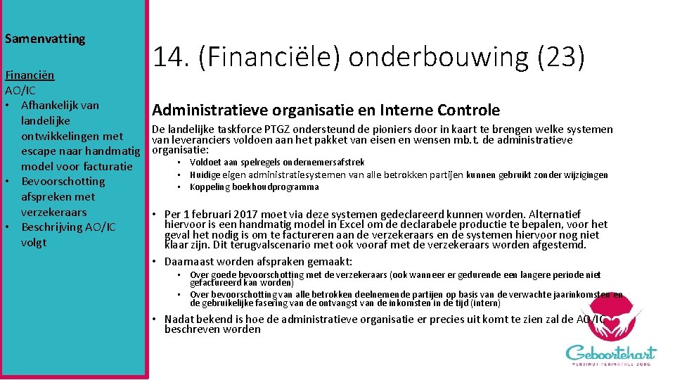 Samenvatting Financiën AO/IC • Afhankelijk van landelijke ontwikkelingen met escape naar handmatig model voor