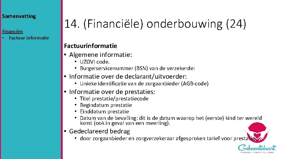 Samenvatting Financiën • Factuur informatie 14. (Financiële) onderbouwing (24) Factuurinformatie • Algemene informatie: •