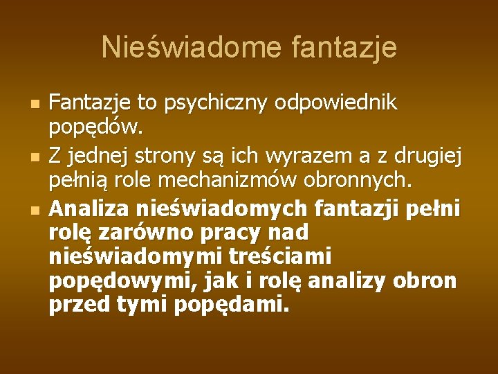 Nieświadome fantazje n n n Fantazje to psychiczny odpowiednik popędów. Z jednej strony są