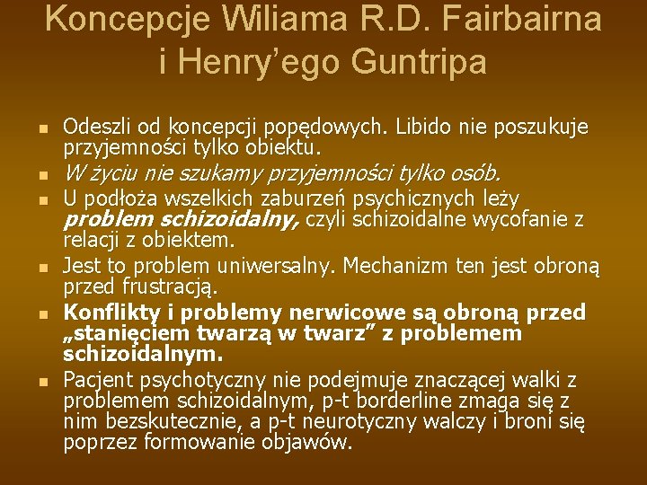 Koncepcje Wiliama R. D. Fairbairna i Henry’ego Guntripa n n n Odeszli od koncepcji