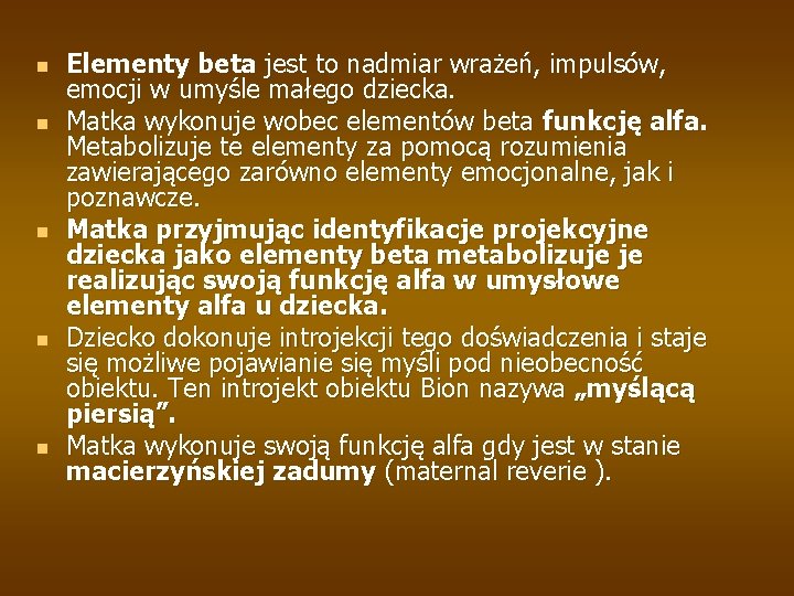 n n n Elementy beta jest to nadmiar wrażeń, impulsów, emocji w umyśle małego