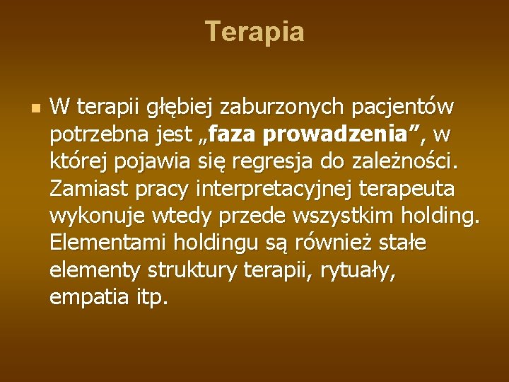 Terapia n W terapii głębiej zaburzonych pacjentów potrzebna jest „faza prowadzenia”, w której pojawia