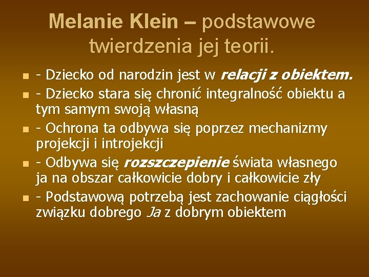 Melanie Klein – podstawowe twierdzenia jej teorii. n n n - Dziecko od narodzin