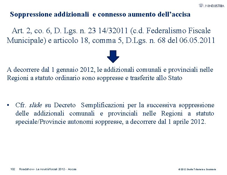 Soppressione addizionali e connesso aumento dell’accisa Art. 2, co. 6, D. Lgs. n. 23