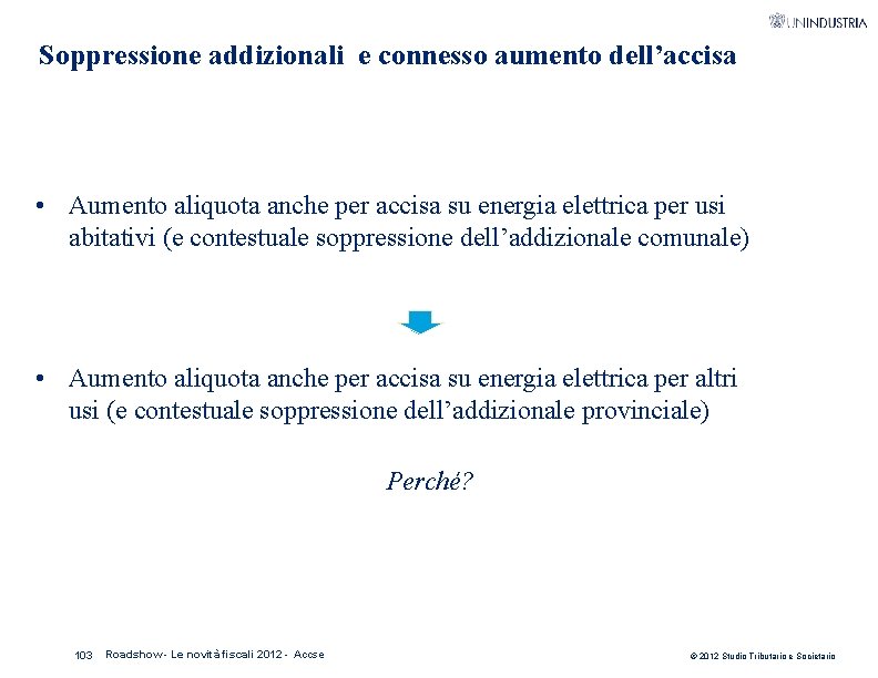 Soppressione addizionali e connesso aumento dell’accisa • Aumento aliquota anche per accisa su energia