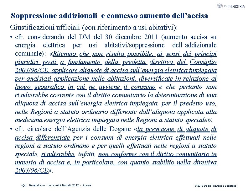 Soppressione addizionali e connesso aumento dell’accisa Giustificazioni ufficiali (con riferimento a usi abitativi): •