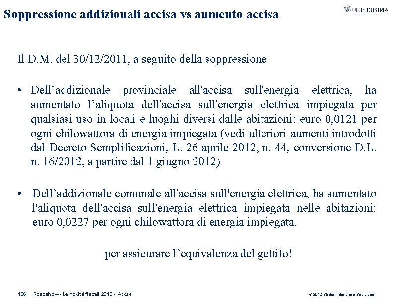 Soppressione addizionali accisa vs aumento accisa Il D. M. del 30/12/2011, a seguito della