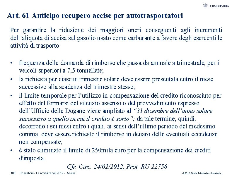 Art. 61 Anticipo recupero accise per autotrasportatori Per garantire la riduzione dei maggiori oneri