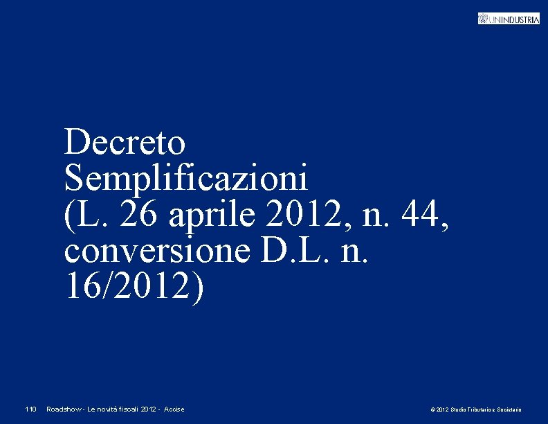 Decreto Semplificazioni (L. 26 aprile 2012, n. 44, conversione D. L. n. 16/2012) 110