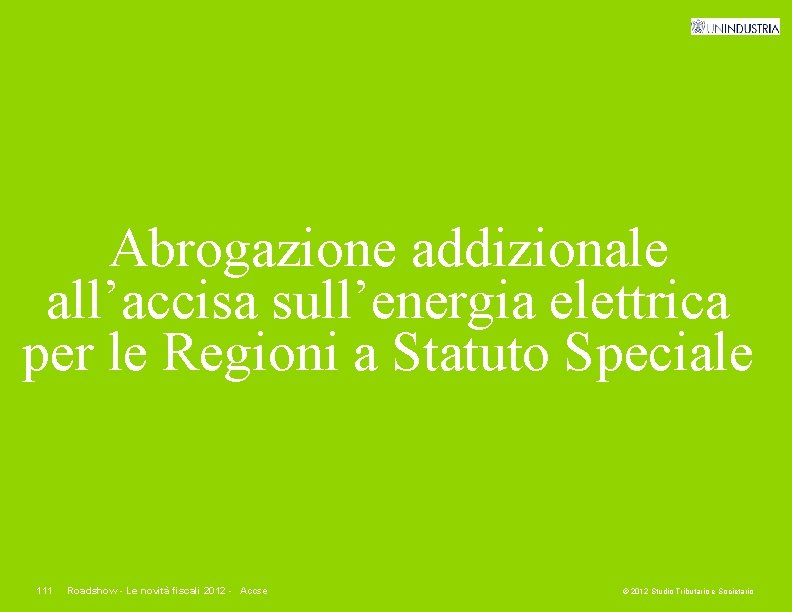 Abrogazione addizionale all’accisa sull’energia elettrica per le Regioni a Statuto Speciale 111 Roadshow -