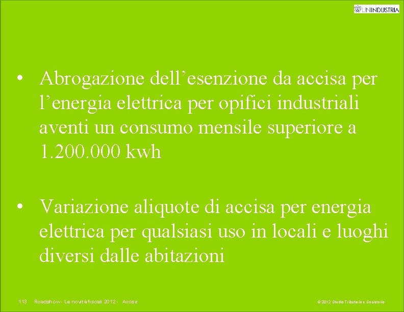  • Abrogazione dell’esenzione da accisa per l’energia elettrica per opifici industriali aventi un