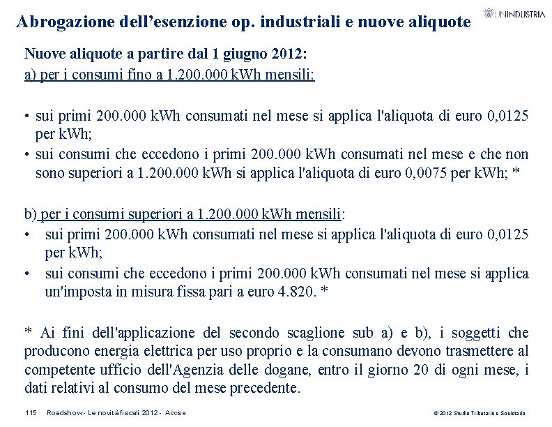 Abrogazione dell’esenzione op. industriali e nuove aliquote Nuove aliquote a partire dal 1 giugno