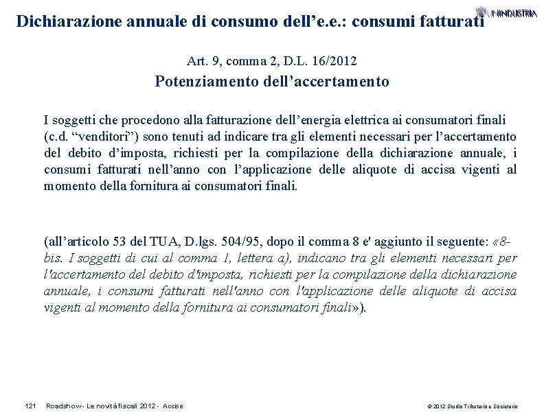 Dichiarazione annuale di consumo dell’e. e. : consumi fatturati Art. 9, comma 2, D.