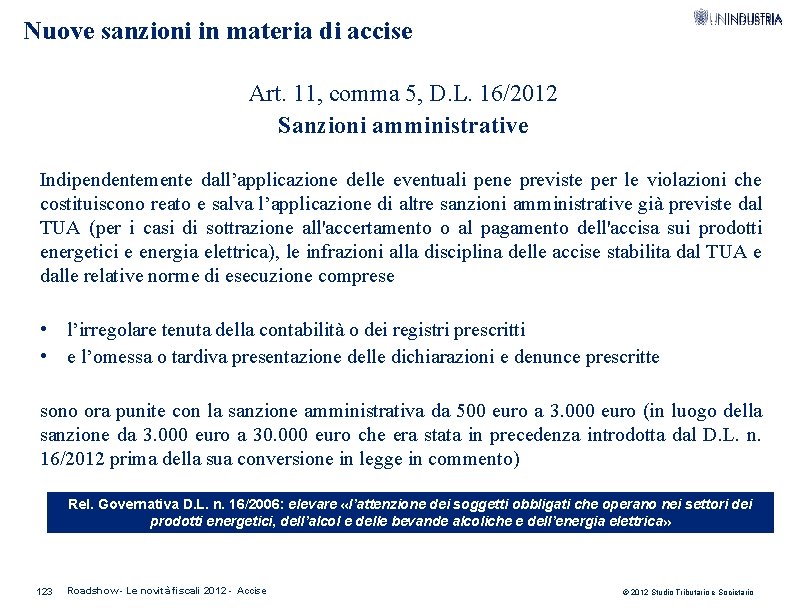 Nuove sanzioni in materia di accise Art. 11, comma 5, D. L. 16/2012 Sanzioni